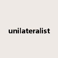 unilateralist是什么意思
