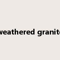 weathered granite是什么意思