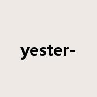 yester-是什么意思