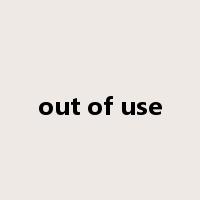 out of use是什么意思