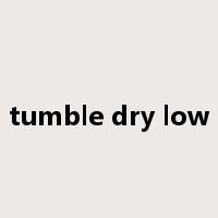 tumble dry low是什么意思