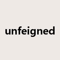 unfeigned是什么意思