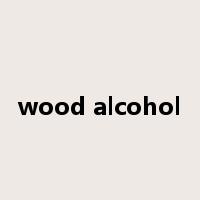 wood alcohol是什么意思