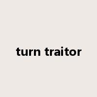 turn traitor是什么意思