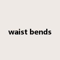 waist bends是什么意思