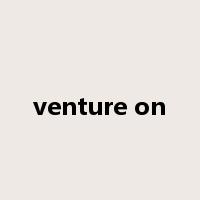 venture on是什么意思