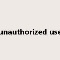 unauthorized use是什么意思