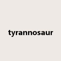 tyrannosaur是什么意思