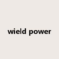 wield power是什么意思