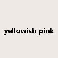 yellowish pink是什么意思