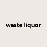 waste liquor是什么意思