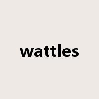 wattles是什么意思