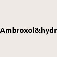 Ambroxol&hydr是什么意思