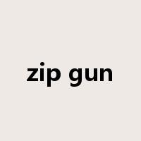 zip gun是什么意思