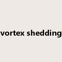 vortex shedding是什么意思