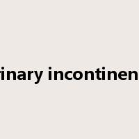 urinary incontinence是什么意思