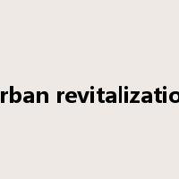 Urban revitalization是什么意思