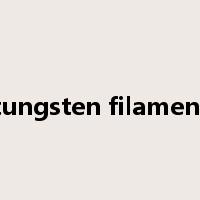 tungsten filament是什么意思