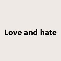 Love and hate是什么意思