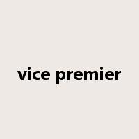 vice premier是什么意思