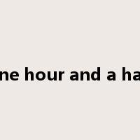 one hour and a half是什么意思