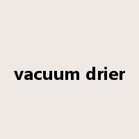 vacuum drier是什么意思