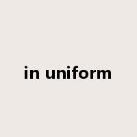 in uniform是什么意思