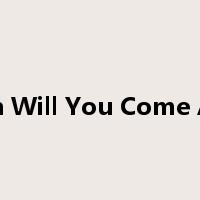 When Will You Come Again是什么意思