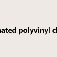 chlorinated polyvinyl chloride是什么意思