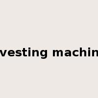 harvesting machinery是什么意思