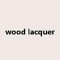 wood lacquer是什么意思
