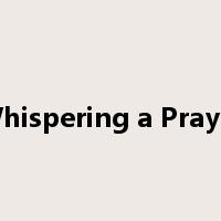 Whispering a Prayer是什么意思