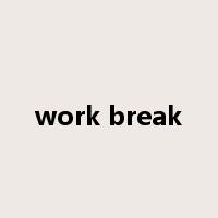 work break是什么意思