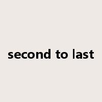 second to last是什么意思