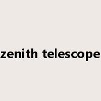 zenith telescope是什么意思