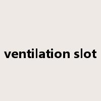 ventilation slot是什么意思
