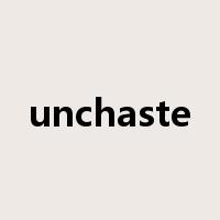 unchaste是什么意思