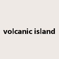 volcanic island是什么意思