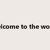 welcome to the world是什么意思