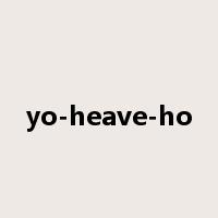 yo-heave-ho是什么意思