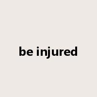 be injured是什么意思