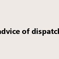 advice of dispatch是什么意思