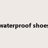 waterproof shoes是什么意思