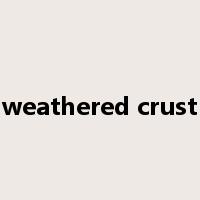 weathered crust是什么意思