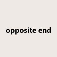 opposite end是什么意思