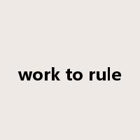 work to rule是什么意思