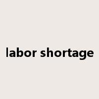labor shortage是什么意思