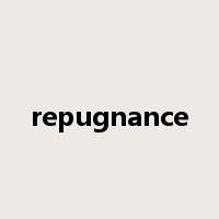 repugnance是什么意思