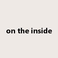 on the inside是什么意思