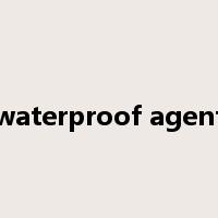 waterproof agent是什么意思